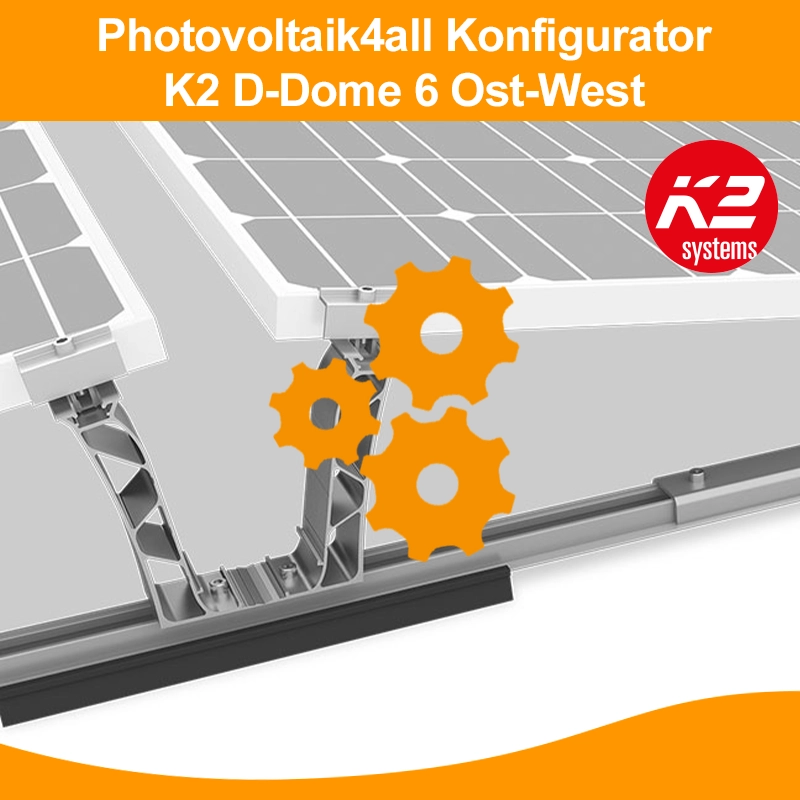 Konfigurator für K2 D-Dome, Montagesystem, K2 Montagesystem für Photovoltaik, Konfiguration, Ost-West
